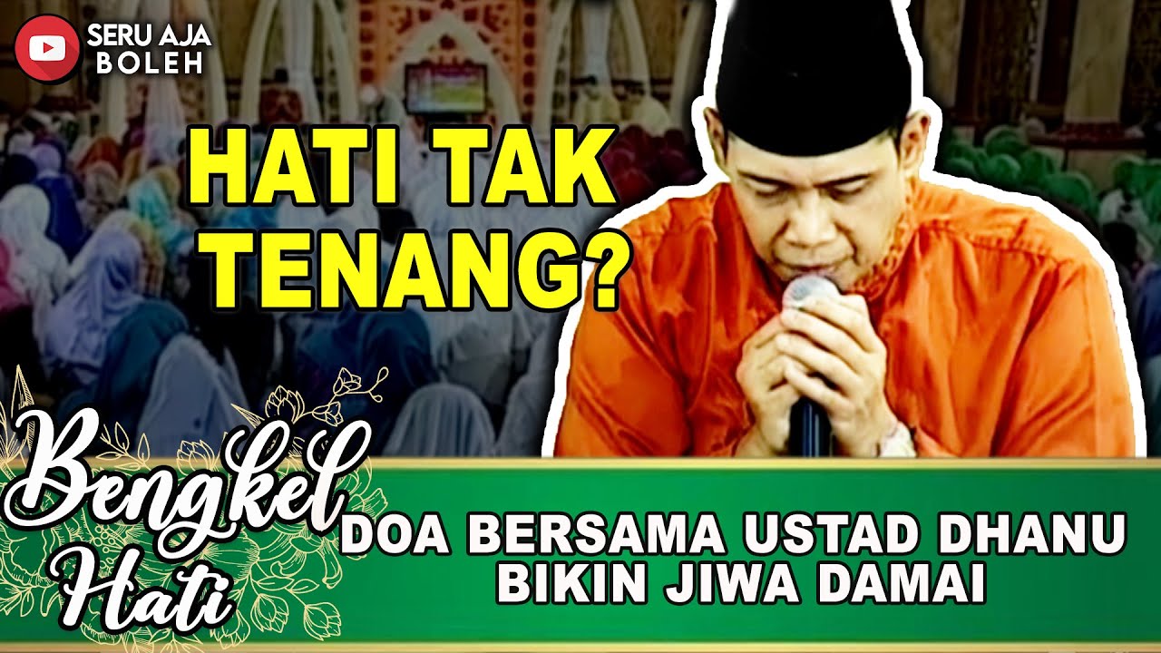 RAHASIA DOA USTAD DHANU YANG BIKIN HATI DAMAI & JAUH DARI KEGELISAHAN | BENGKEL HATI | EPS.60 (4/4)