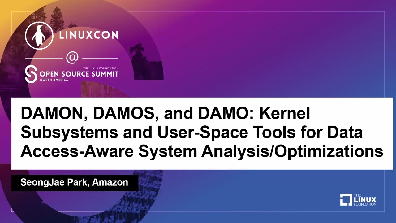 DAMON, DAMOS, and DAMO: Kernel Subsystems and User-Space Tools for Data Access... - SeongJae Park