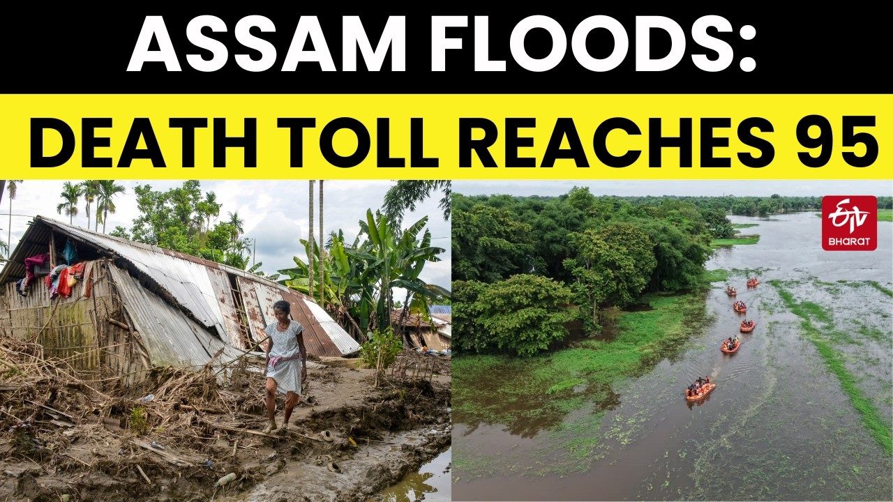 Assam Floods Death Toll Rises To 95, With 14 Districts On High Alert