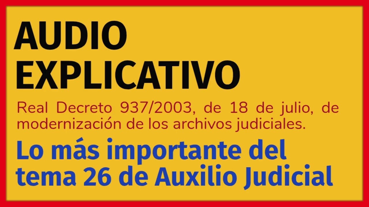 Tema 26 Auxilio Judicial 2025: RD 927/2003 Modernización de los archivos judiciales 📢‼️