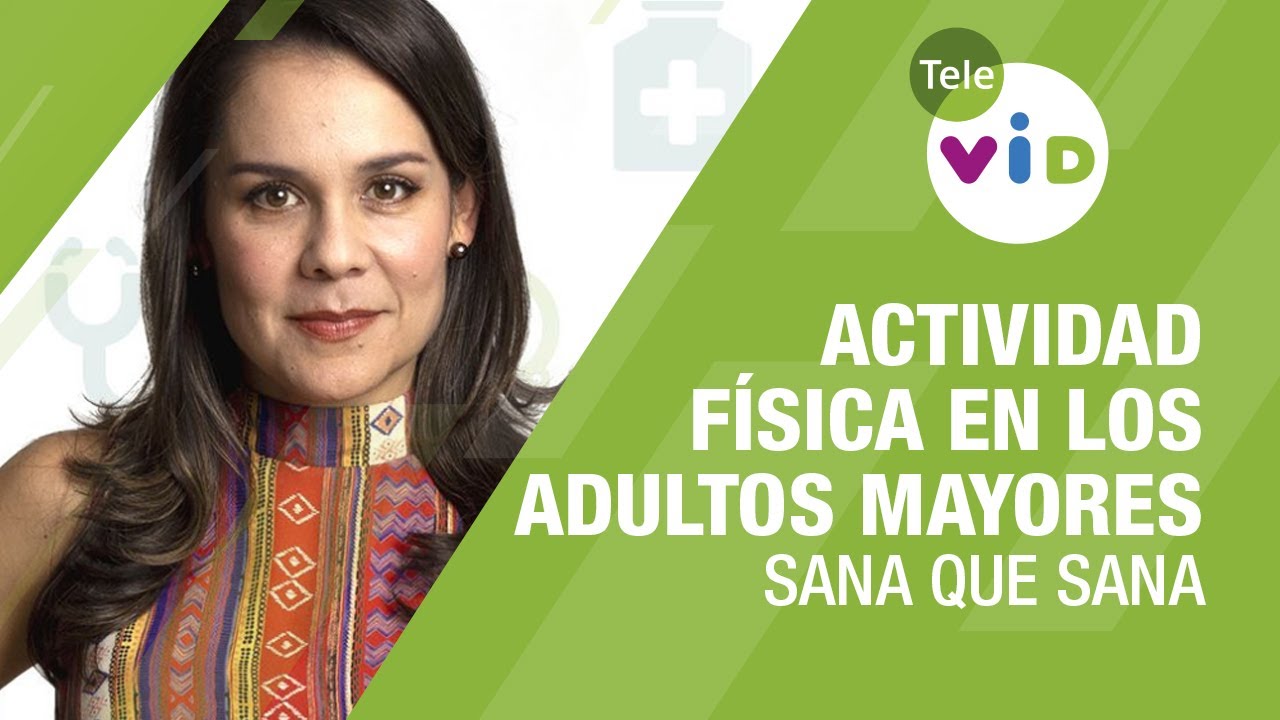 Importancia de la actividad física en los adultos mayores 🏥💉 Sana que Sana - Tele VID