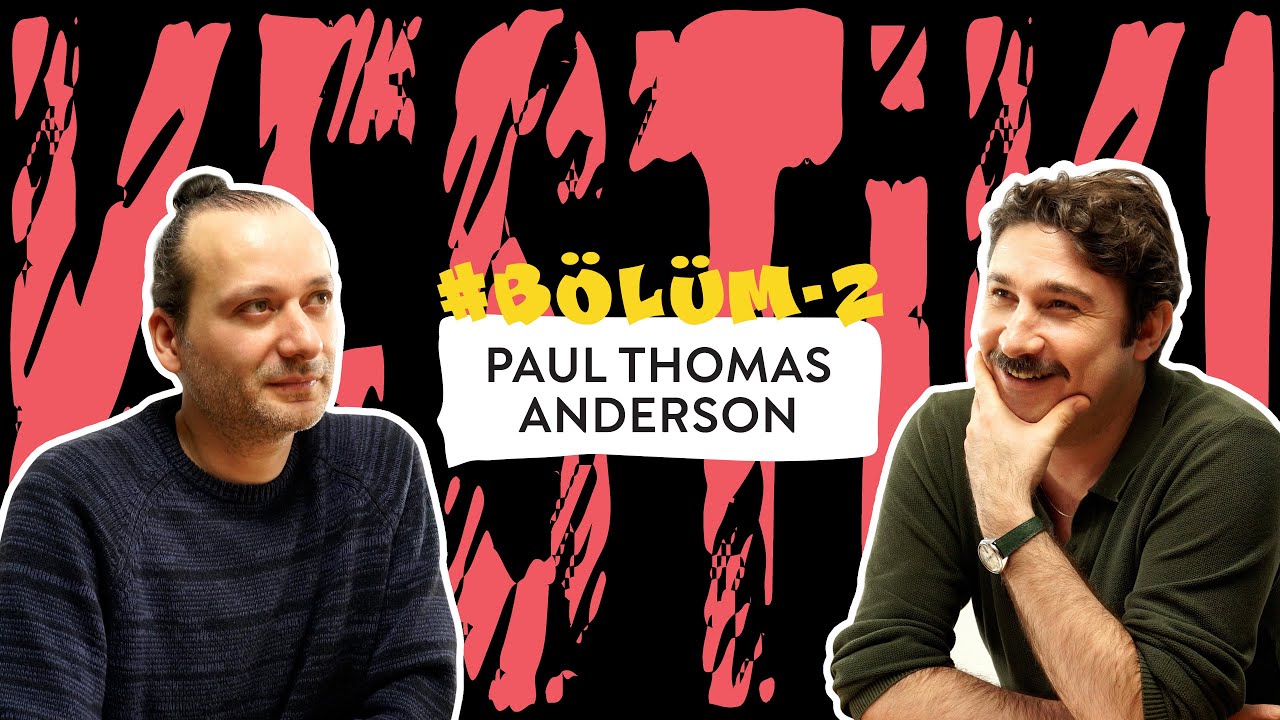 Kestik! - Bölüm 2 - Paul Thomas Anderson Abartılıyor mu?