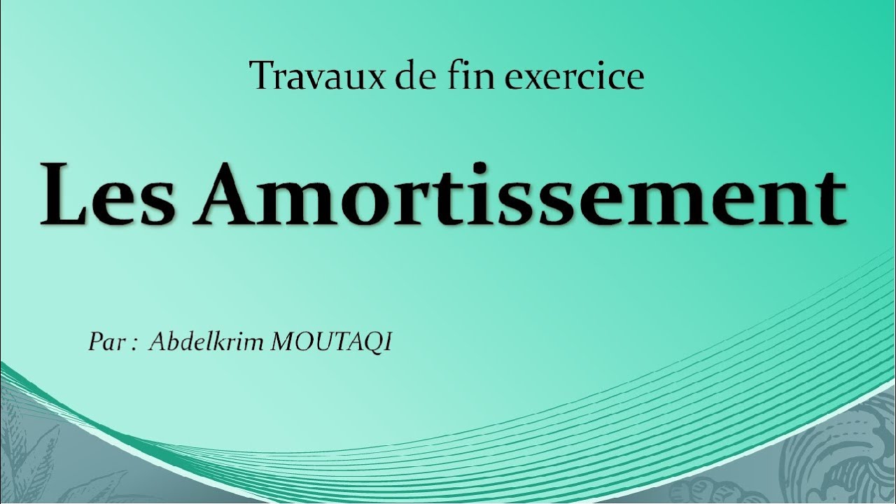 travaux de fin exercice : les amortissements
