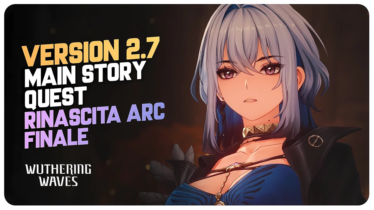 Version 2.7 Main Story Quest (Full Quest) Rinascita Arc Finale | Wuthering Waves