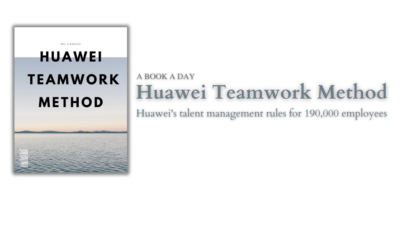 Huawei Teamwork Method: Huawei's talent management rules for 190,000 employees