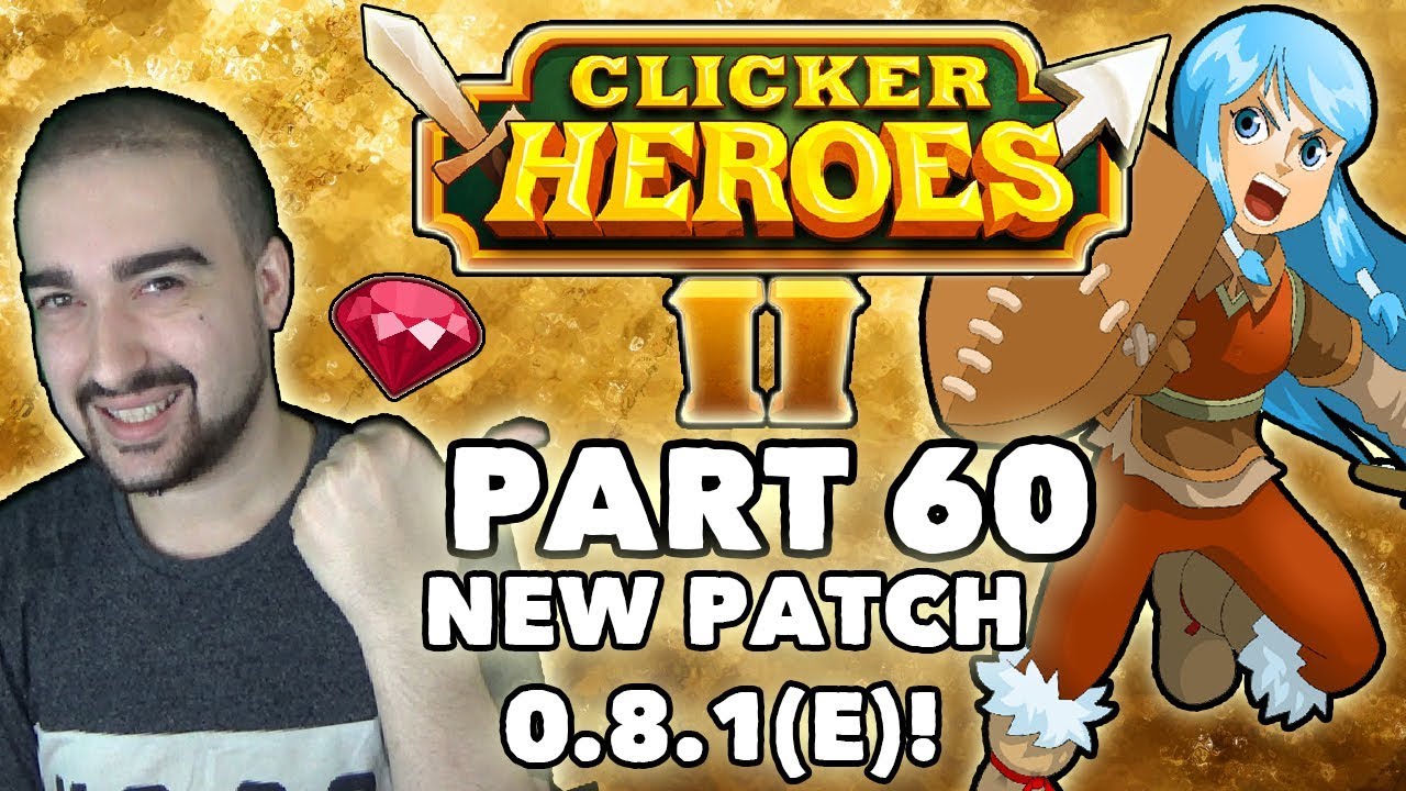 Clicker Heroes 2: NEW PATCH 8.0.1?! - Walkthrough Guide #60 - PC Gameplay