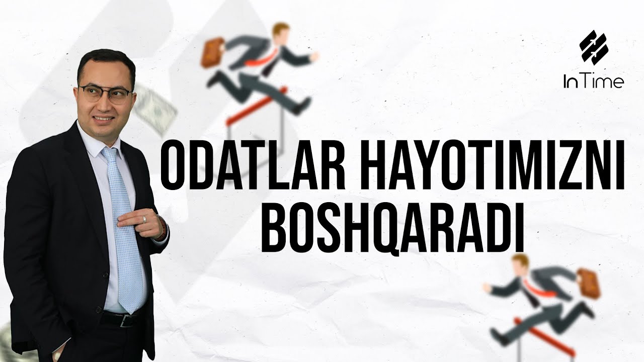 Odatlar hayotimizni boshqaradi