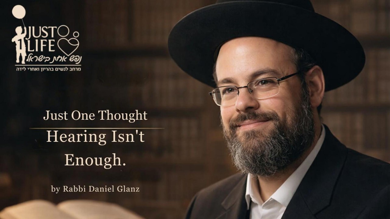 Just One Thought | Parashat Yitro: Hearing Isn’t Enough | Rabbi Daniel GLanz