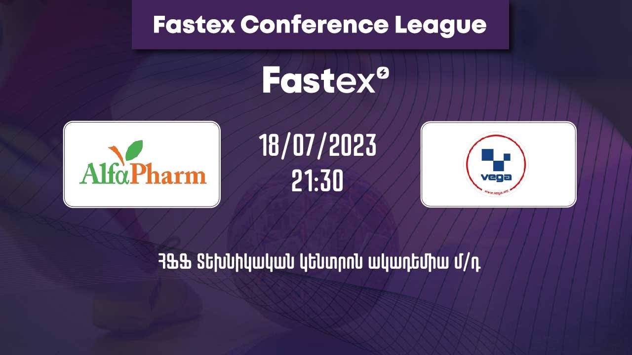 FASTEX Արդյունաբերական կոնֆերենցիա, եզրափակիչ, Ալֆա-ֆարմ - Վեգա