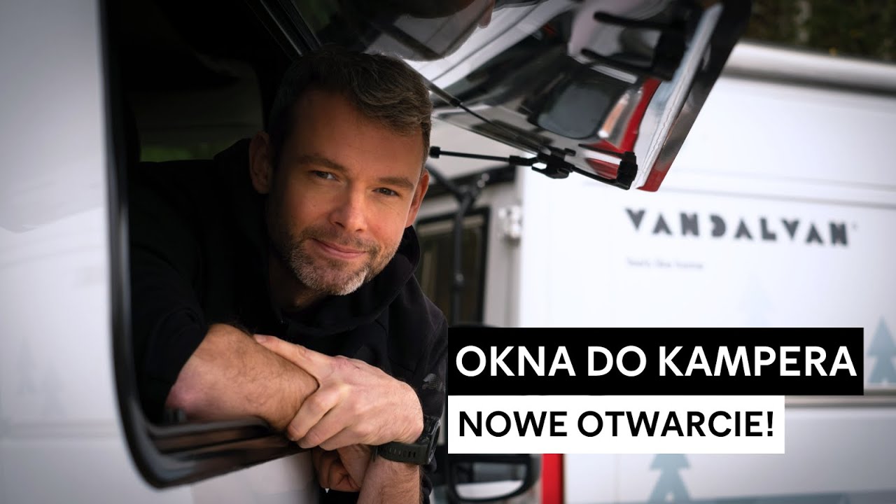 🚐🪟 OKNA DO KAMPERA - Wybór i montaż - KROK po KROKU 👩🏻‍🔧👨🏻‍🔧