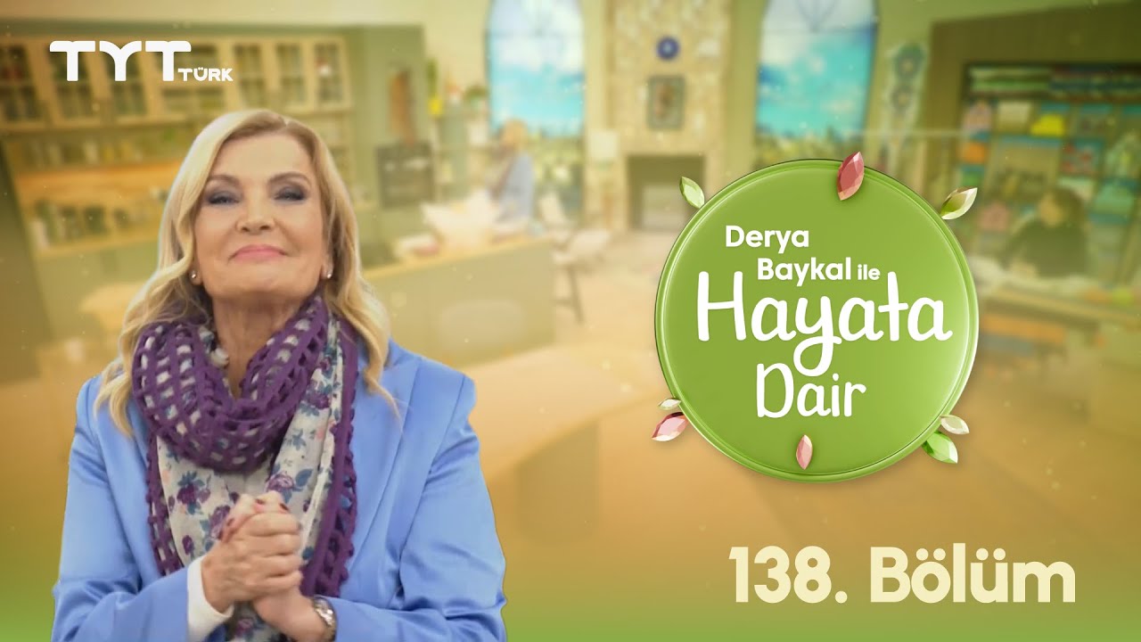 Derya Baykal ile Hayata Dair | 138. Bölüm (23 Ekim 2025)