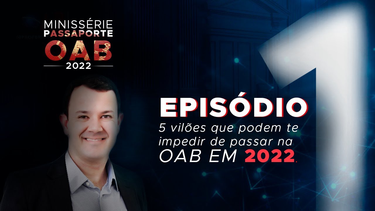 Miniss&eacute;rie Passaporte OAB 2022 (Epis&oacute;dio 1)