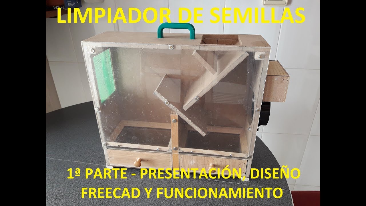 Como hacer un limpiador de semillas - 1ª Parte - Presentacion, diseño FreeCAD y funcionamiento