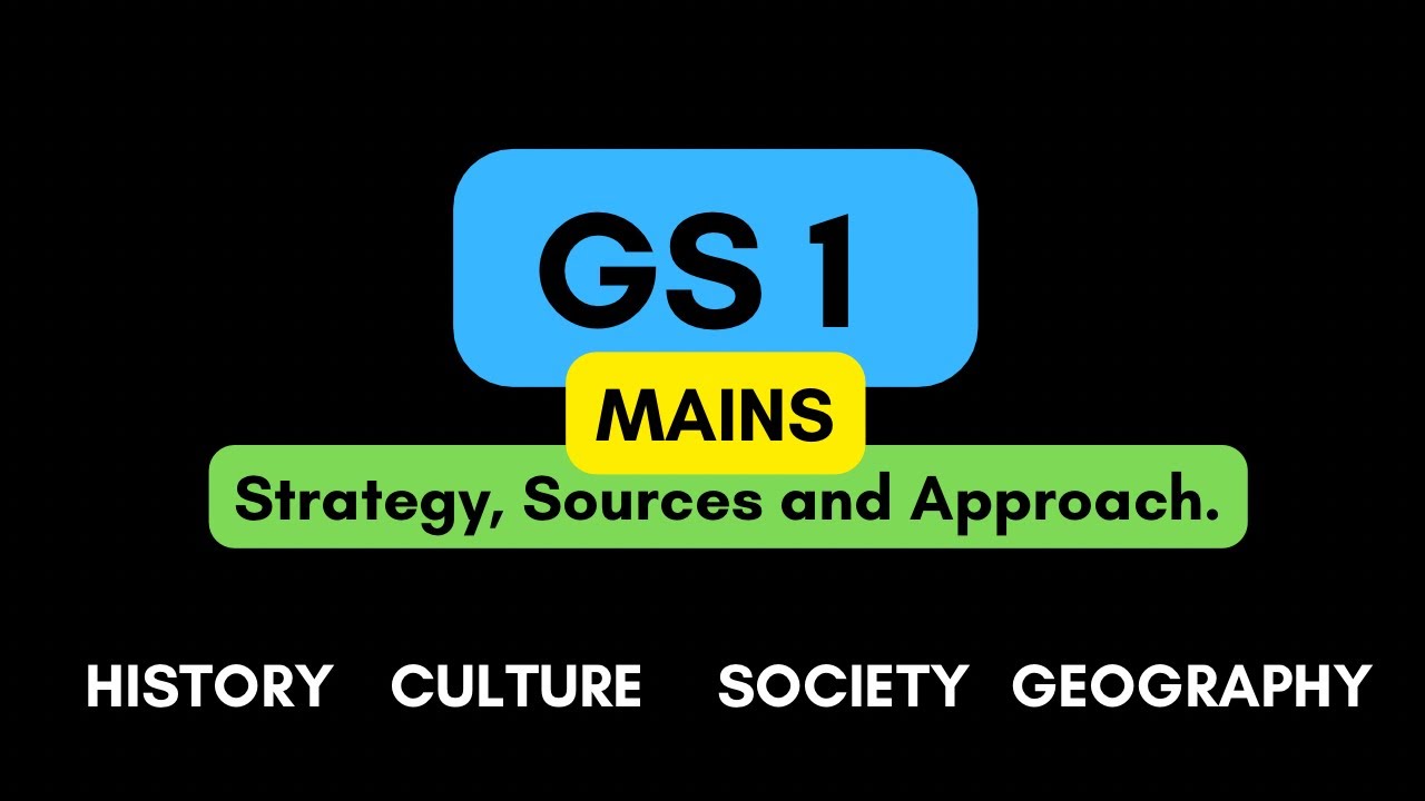 GS paper 1 for UPSC Mains : Strategy, Sources and Approach