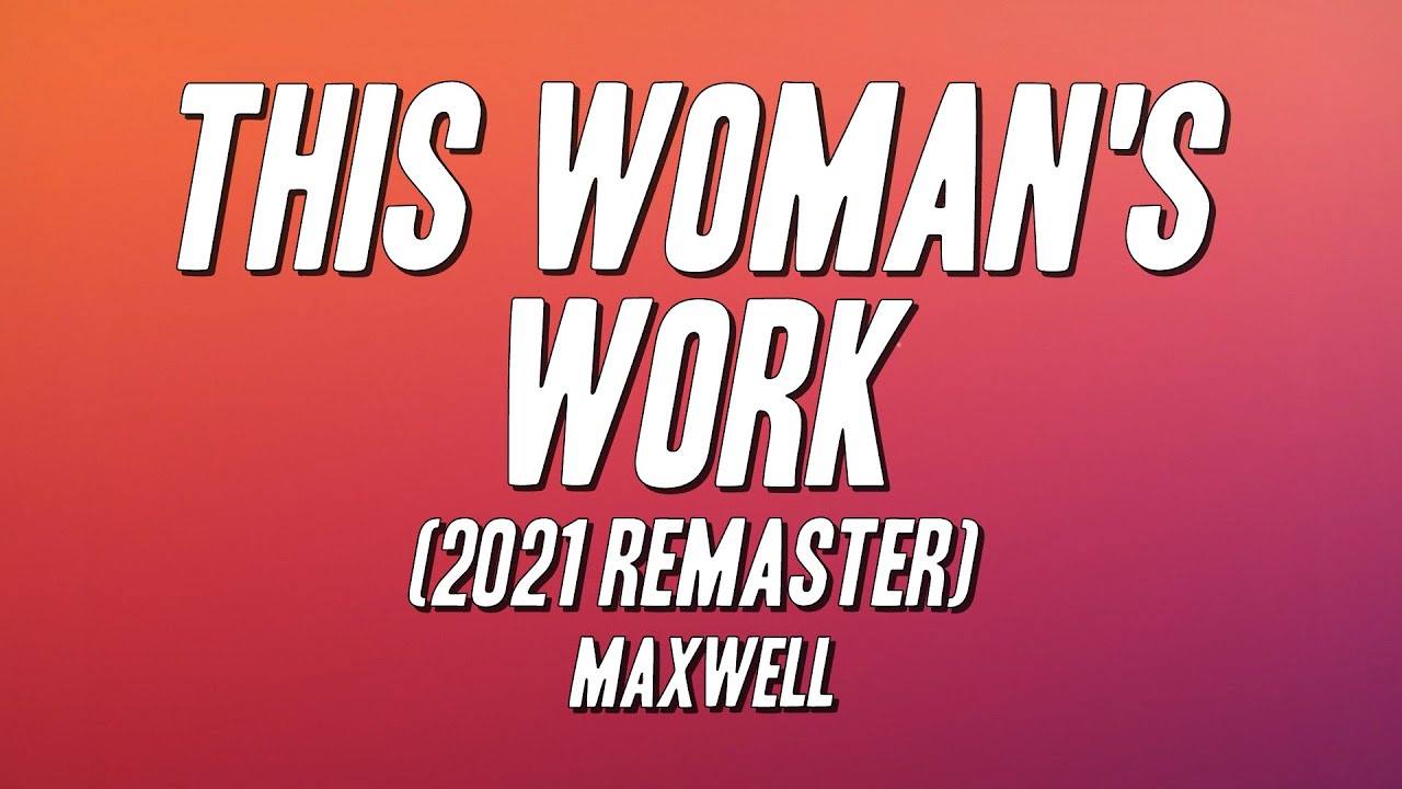 Maxwell  - This Woman's Work (2021 Remaster) [Lyrics]