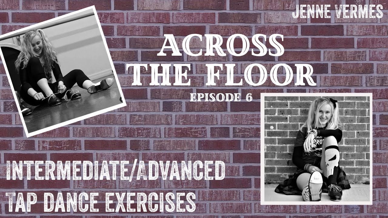 TAP DANCE TUTORIAL - Intermediate/Advanced Exercises - Across The Floor - Episode 6 - Jenne Vermes