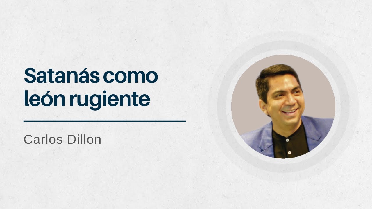 Satanás como león rugiente | Pastor Carlos Dillon