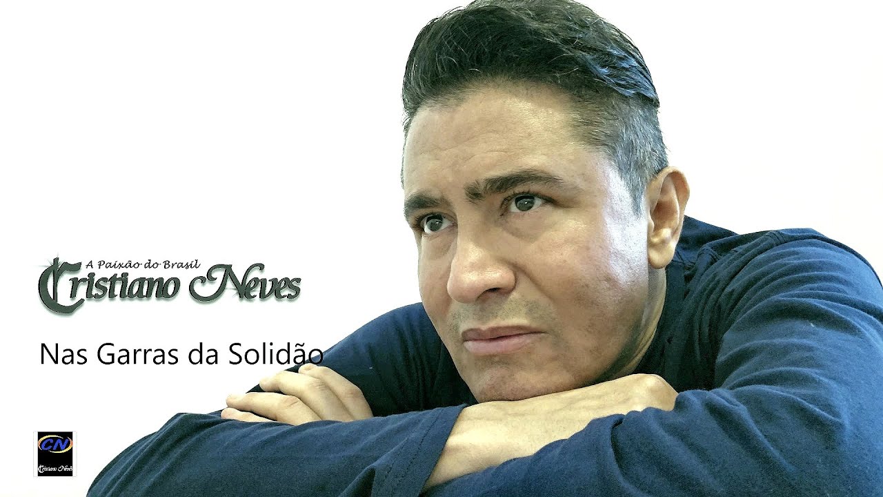 Cristiano Neves - Nas Garras da Solidão ( Clip  Oficial )