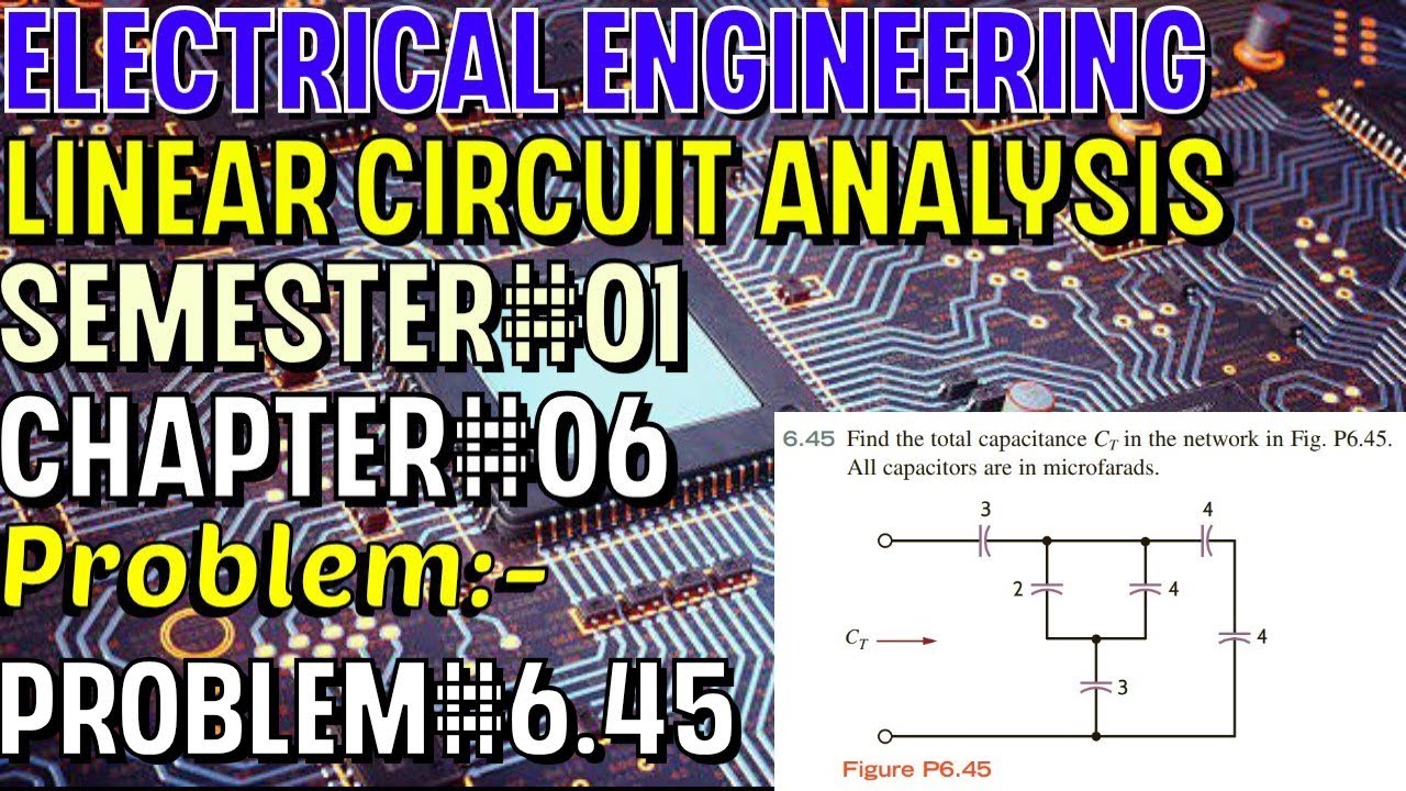 Linear Circuit Analysis | Chapter#06 | Problem#6.45 | Basic Engineering Circuit Analysis