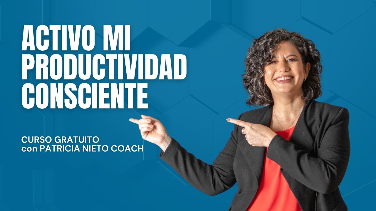Activo mi productividad consciente - Entrenamiento para ser m&aacute;s productivo sin sufrir en el intento