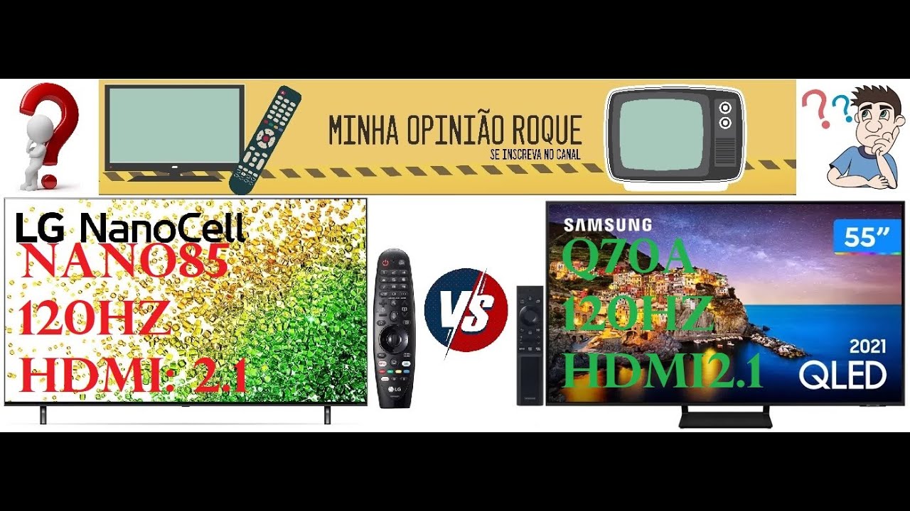 QLED 120HZ SAMSUNG VS NANOCELL 120HZ LG. QUAL A MELHOR E EM QUE? Q70A VS NANO85 QUAL COMPRAR? REVIEW