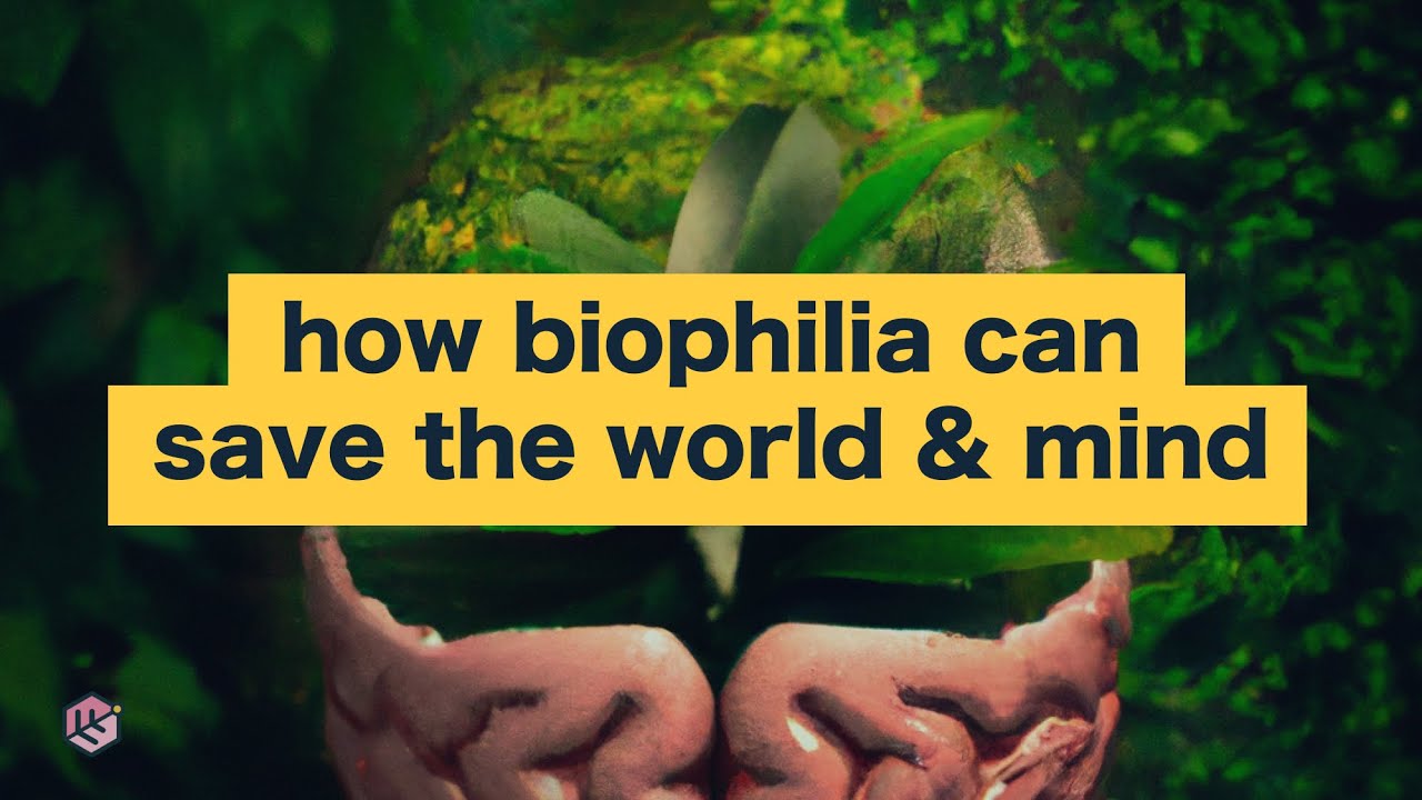 Unlock the power of biophilia: A game-changer for the planet and mind