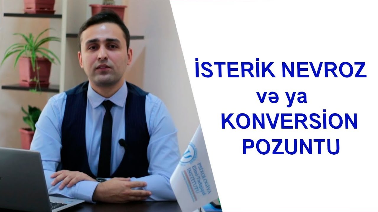İSTERİK NEVROZ və ya KONVERSİON POZUNTU