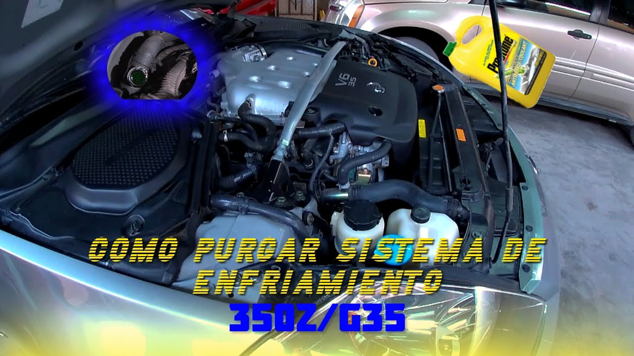 Como purgar sistema de enfriamiento 350z/g35