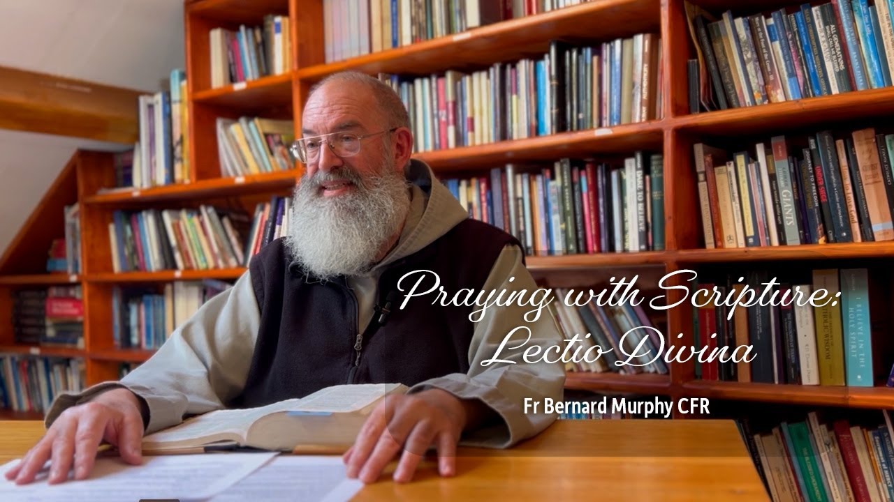 Praying with Scripture: A Guide to Lectio Divina with Fr Bernard Murphy CFR
