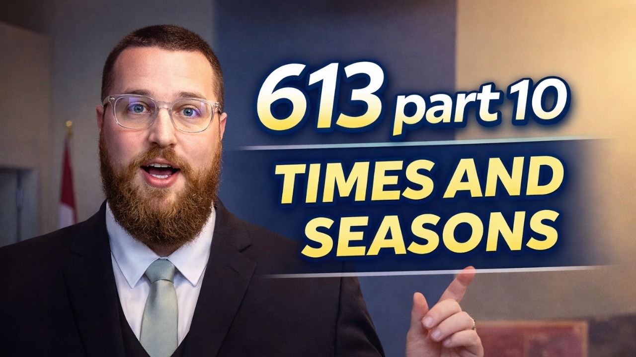 613 part 10   Times and Seasons in the Torah