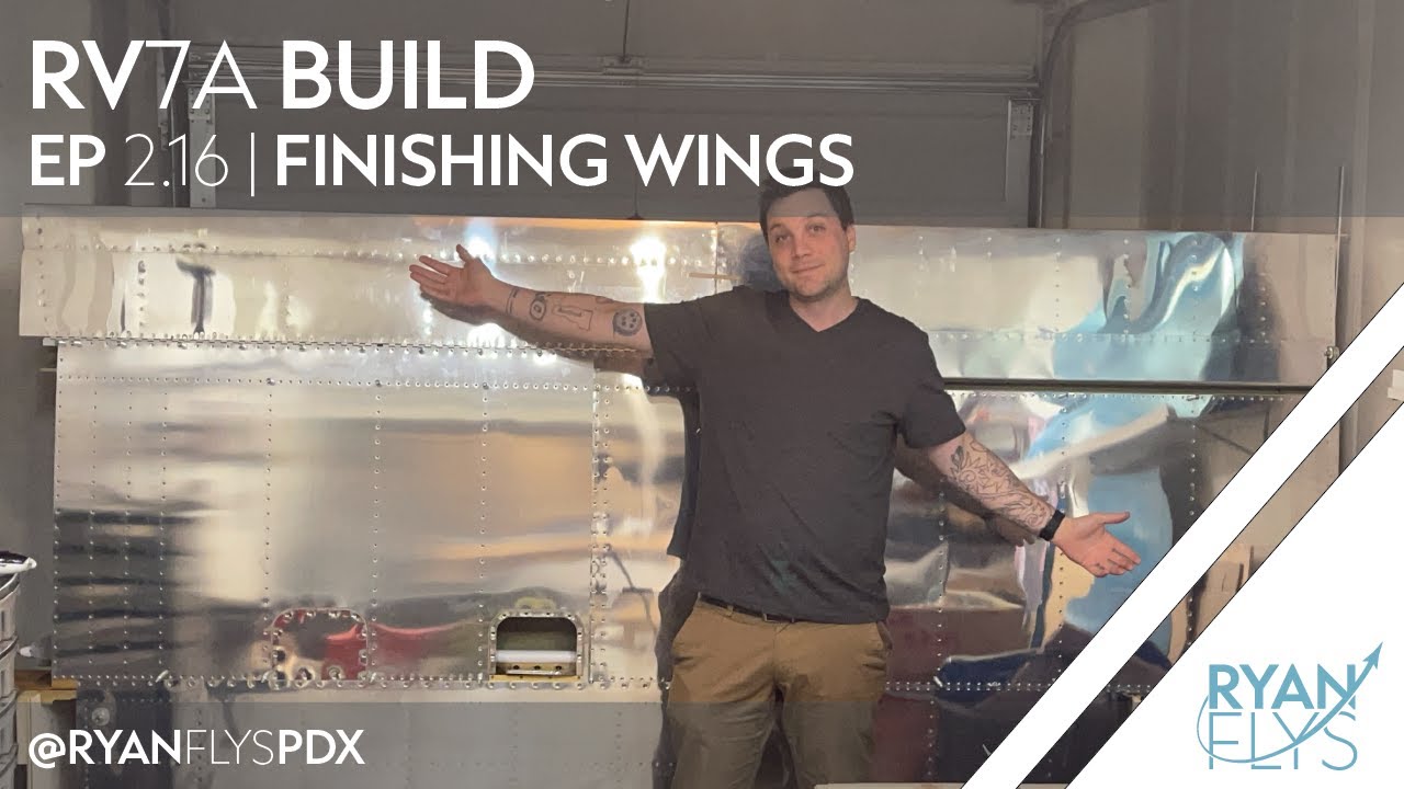 Building an Experimental Airplane, The Vans RV-7A | EP2.16 Finishing Wings