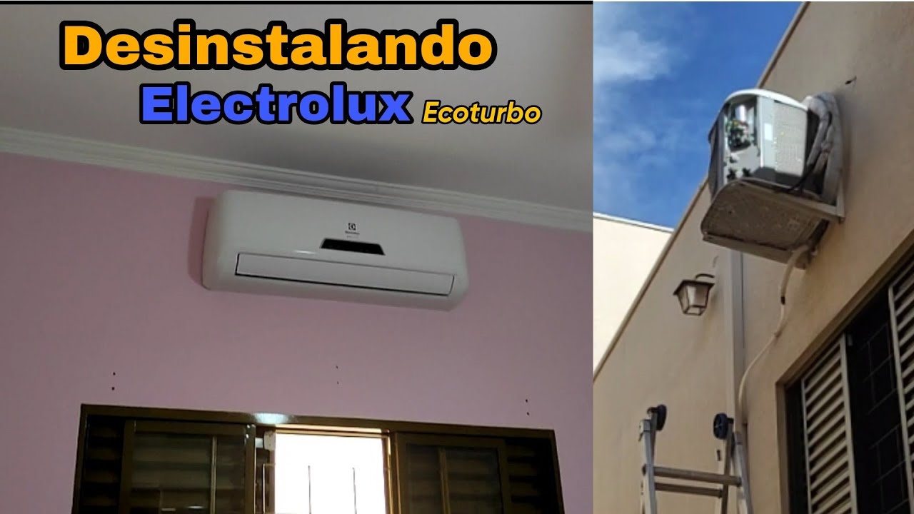 Como desinstalar o ar split Electrolux Ecoturbo 12.000 e 9.000 BTUs