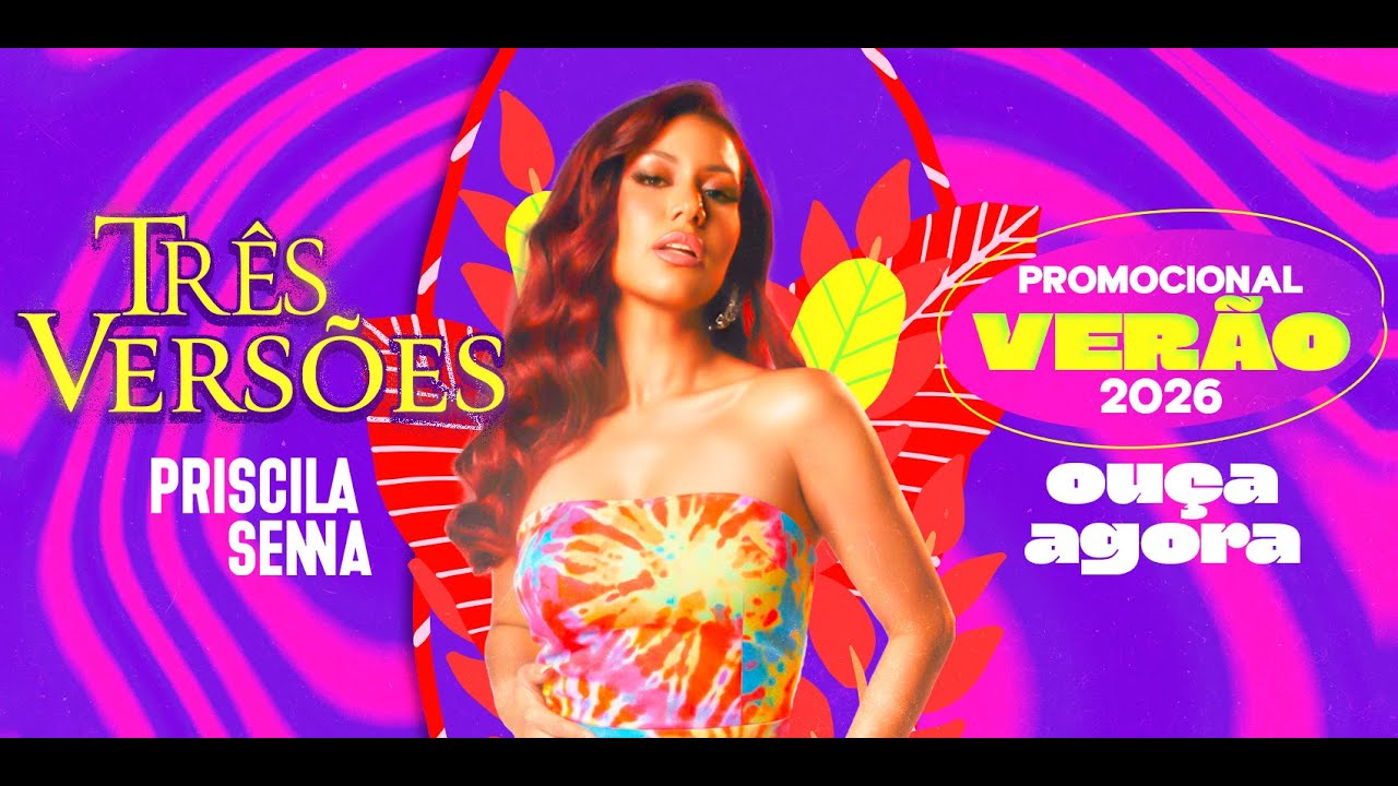 PRISCILA SENNA CD 2026, PRISCILA SENNA TRES VERSÕES CD VERÃO 2026