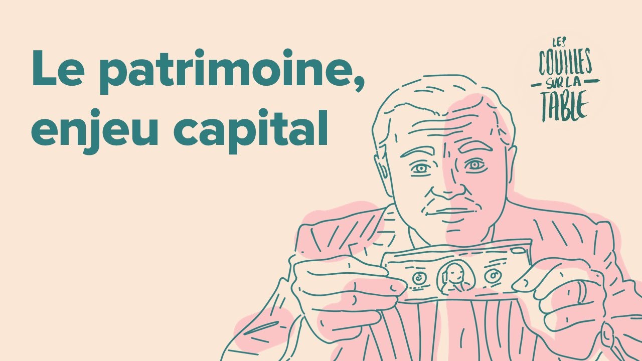 Le patrimoine, enjeu capital