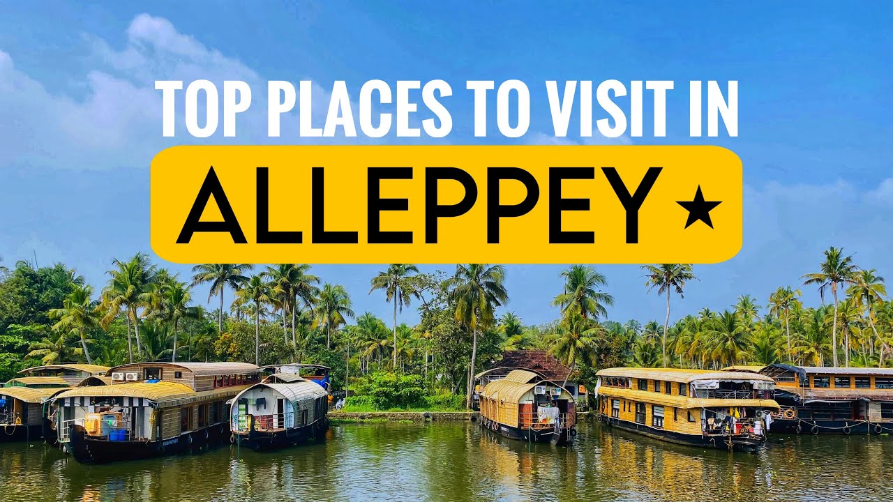 Top 12 Must-Visit Places in Alleppey, Kerala | Ultimate Travel Guide 2025