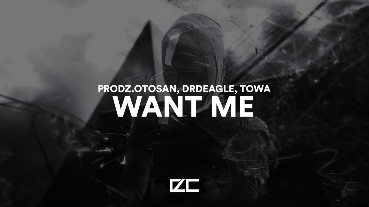 prodz Otosan, DrDeagle, Towa - Want Me