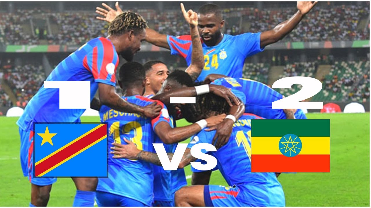 RDC VS ETHIOPIE 1 - 2 LA QUALIFICATION DE LÉOPARD CAN MAROC 2025