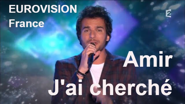 Eurovision - Live Amir : J'ai Cherché (France) Vivement dimanche