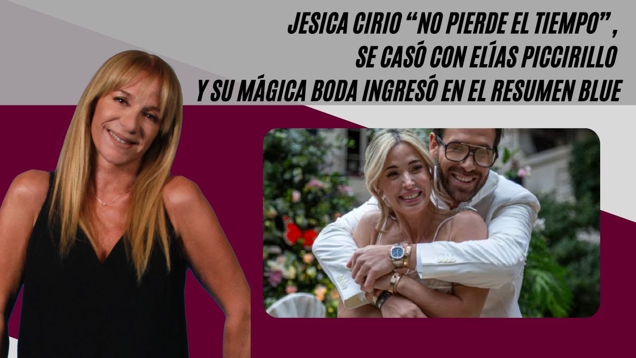 Jesica Cirio se casó con Elías Piccirillo y su mágica boda ingresó en el Resumen Blue