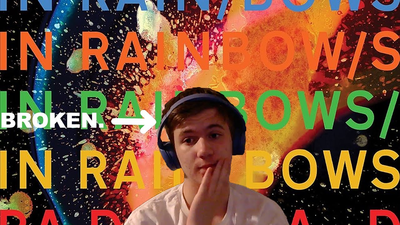 Listening to In Rainbows for the first time broke me...