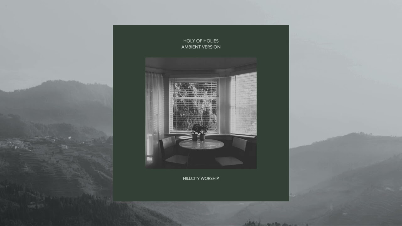 Holy Of Holies - Ambient Version - Hill City Worship
