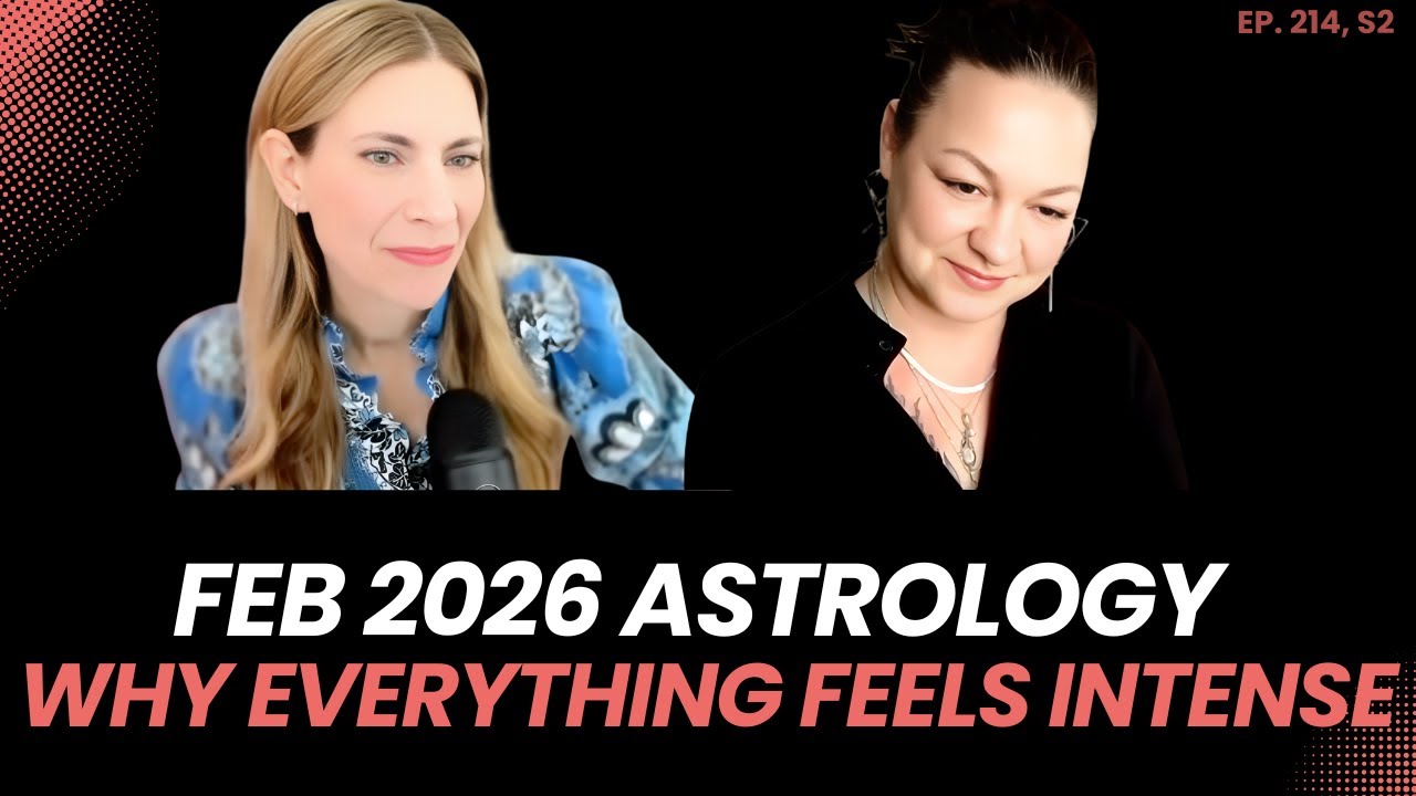 February 2026 Astrology  Forecast: Why Everything Feels So Intense Right Now - Episode 214, S2