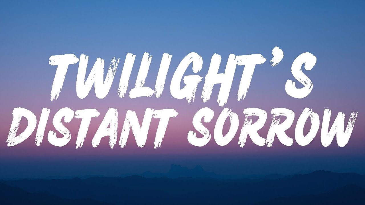 Twilight’s Distant Sorrow (Lyrics)