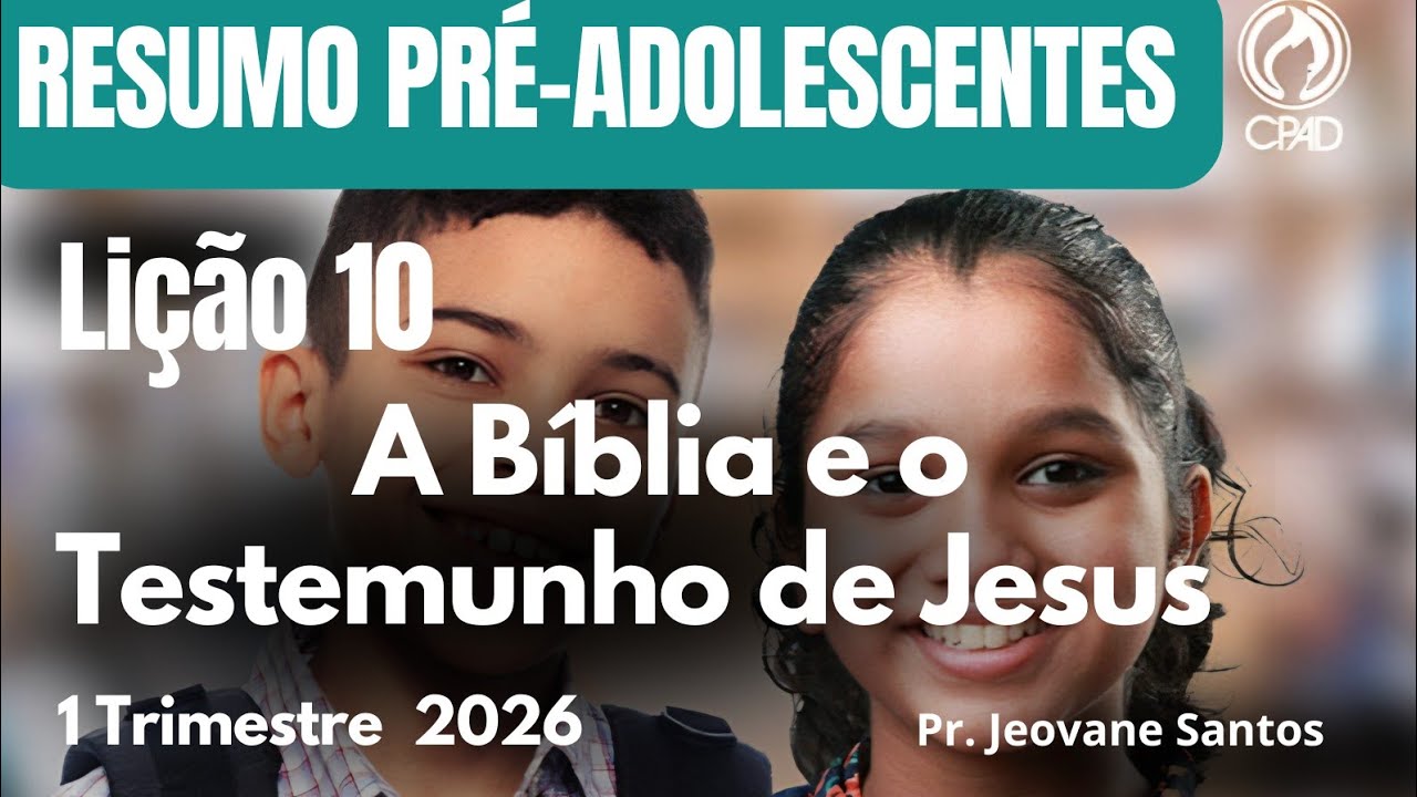 EBD- A Bíblia e o Testemunho de Jesus / Lição 10 Pre-adolescentes/ 1 Trimestre 2026