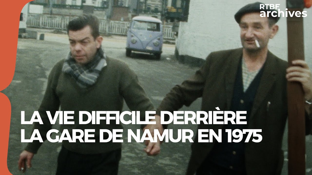 La vie difficile derrière la gare de Namur en 1975 - RTBF archives