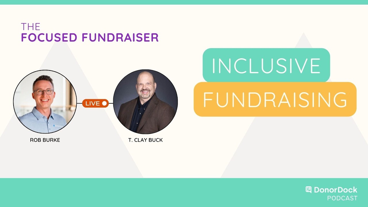 Why Inclusive Fundraising Is the Foundation of Every Strong Giving Program | Clay Buck