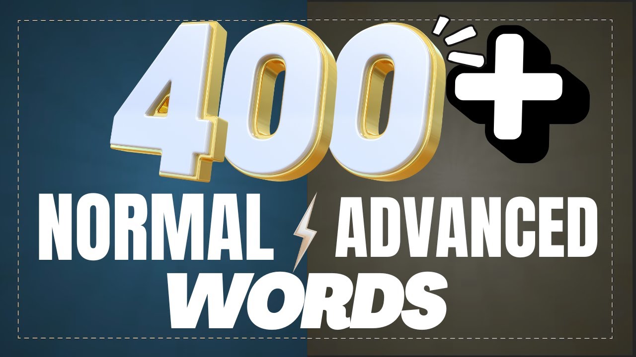 400+ NORMAL ENGLISH Vs ADVANCED ENGLISH WORDS | Master 400+ VOCABULARY  WORDS IN 1 HOUR 25 MINUTES