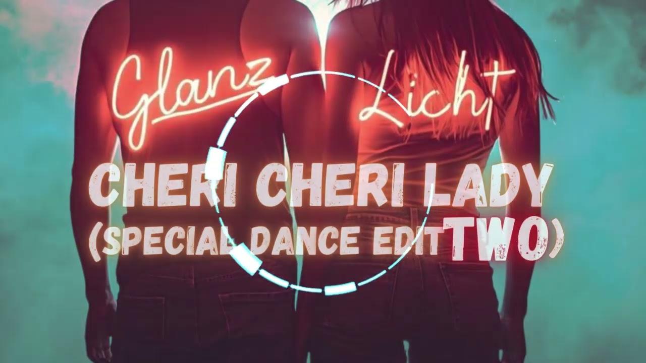 GLANZLICHT - Cheri Cheri Lady (Special Dance Edit TWO) 💥