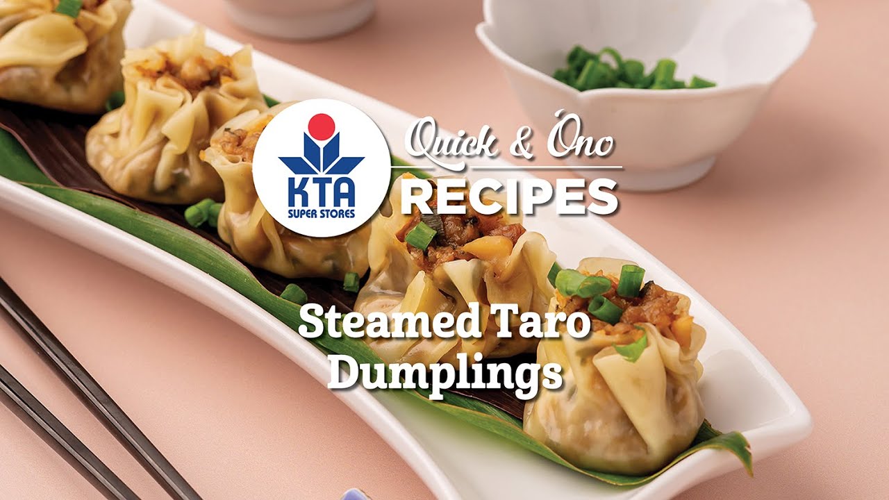 KTA's Quick & 'Ono Recipes: Steamed Taro Dumplings by Chef Alyssa Moreau