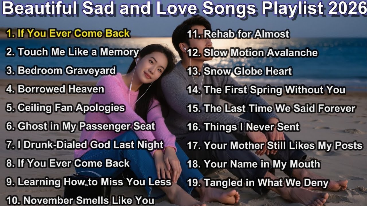 Beautiful Sad Songs Playlist 2026 | Heartbreak & Love Melodies That Will Make You Cry 💔